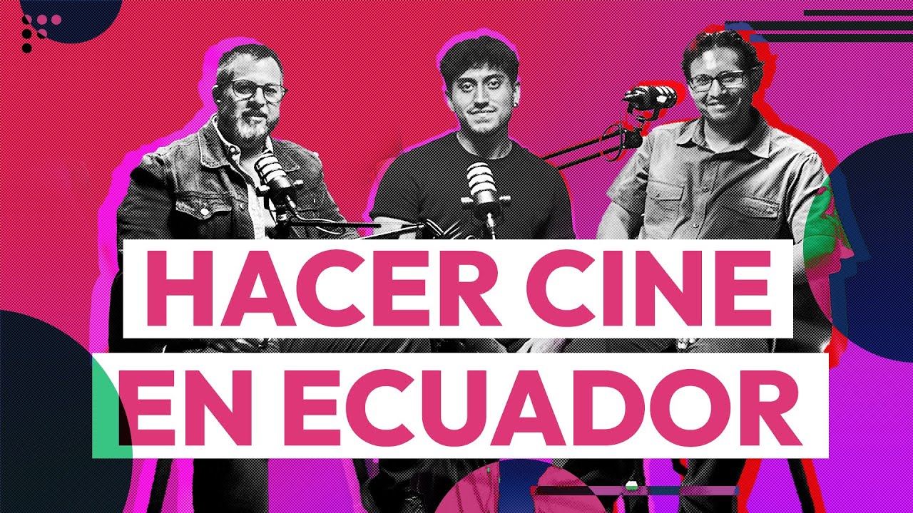 29. Cine ecuatoriano: crear, resistir y no rendirse Ft. Diego Ortuño