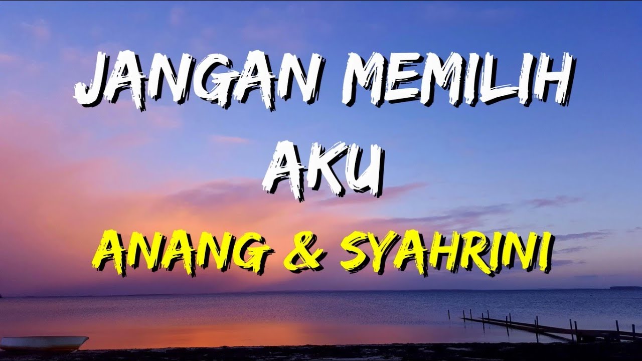 Anang Hermansyah & Syahrini - Jangan Memilih Aku (Lirik)