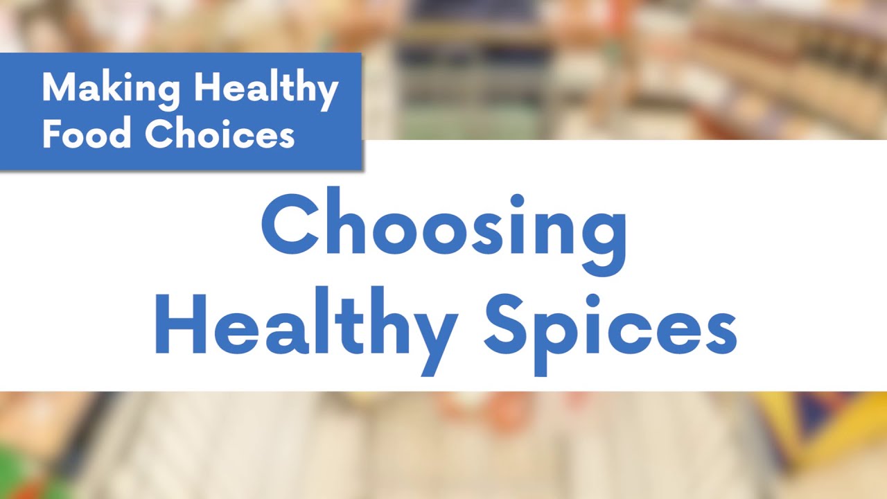 Making Healthy Food Choices: Choosing Healthy Spices