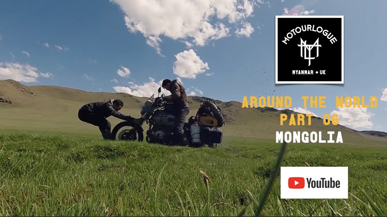 06 | MYANMAR TO UK on Motorcycles ( MOTOURLOGUE ) MONGOLIA 03/04 EPISODE
