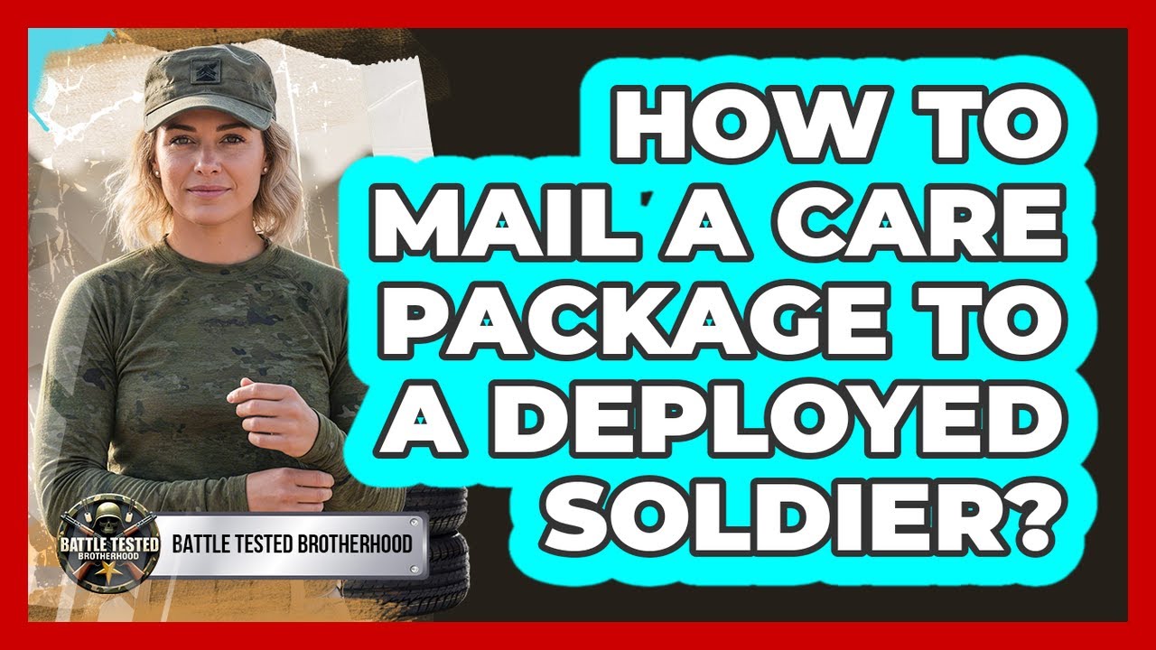 How To Mail A Care Package To A Deployed Soldier?