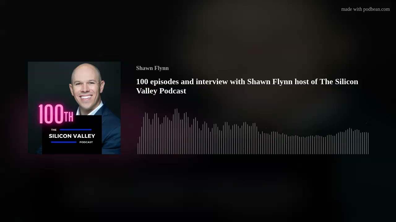 100 Episodes of The Silicon Valley Podcast with host Shawn Flynn