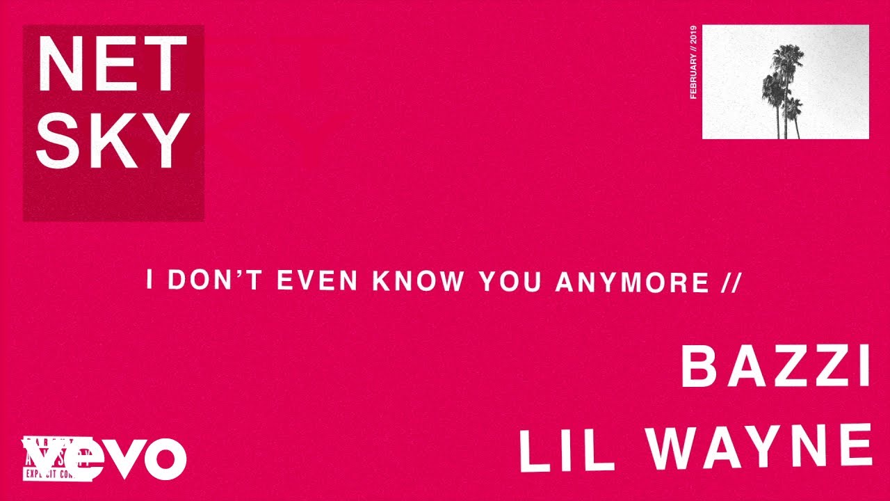 Netsky - I Don&rsquo;t Even Know You Anymore (Audio) ft. Bazzi, Lil Wayne