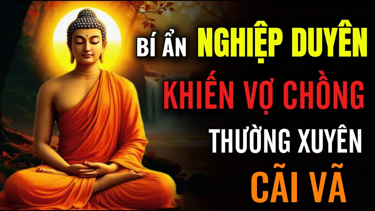 Bí Ẩn Nghiệp Duyên, Khiến Vợ Chồng Thường Xuyên Cãi Vã - Hãy Xem Ngay Nếu Bạn Từng Khổ Vì Hôn Nhân