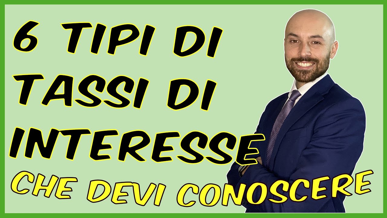 6 Tipologie di Tassi di Interesse Che Devi Assolutamente Conoscere