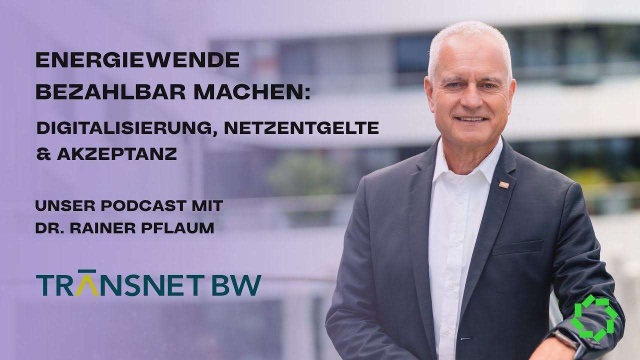Energiewende bezahlbar: Digitalisierung, Netzentgelte & Akzeptanz | Dr Rainer Pflaum, CFO TransnetBW