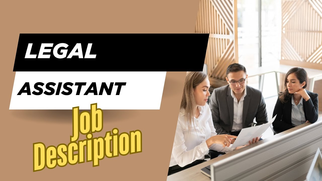 Job description of Legal Assistant - Role, Responsibilities & Skills