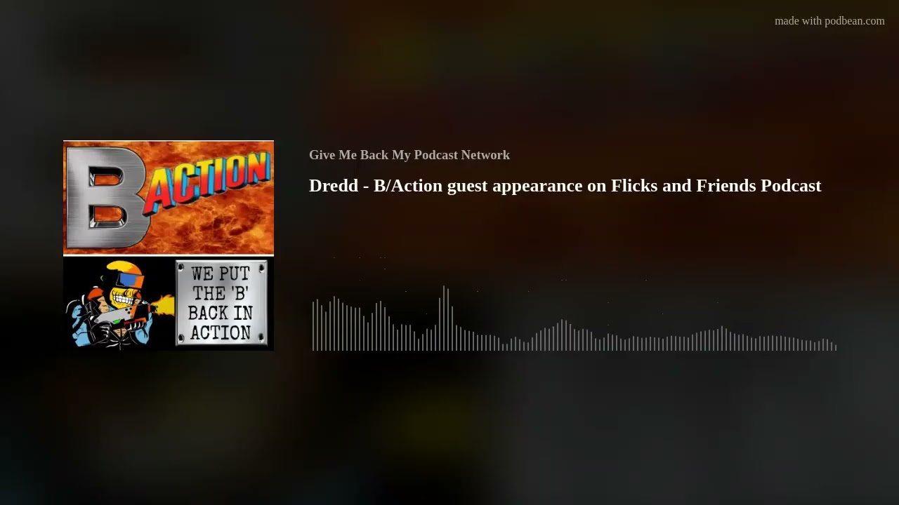 Dredd - B/Action guest appearance on Flicks and Friends Podcast