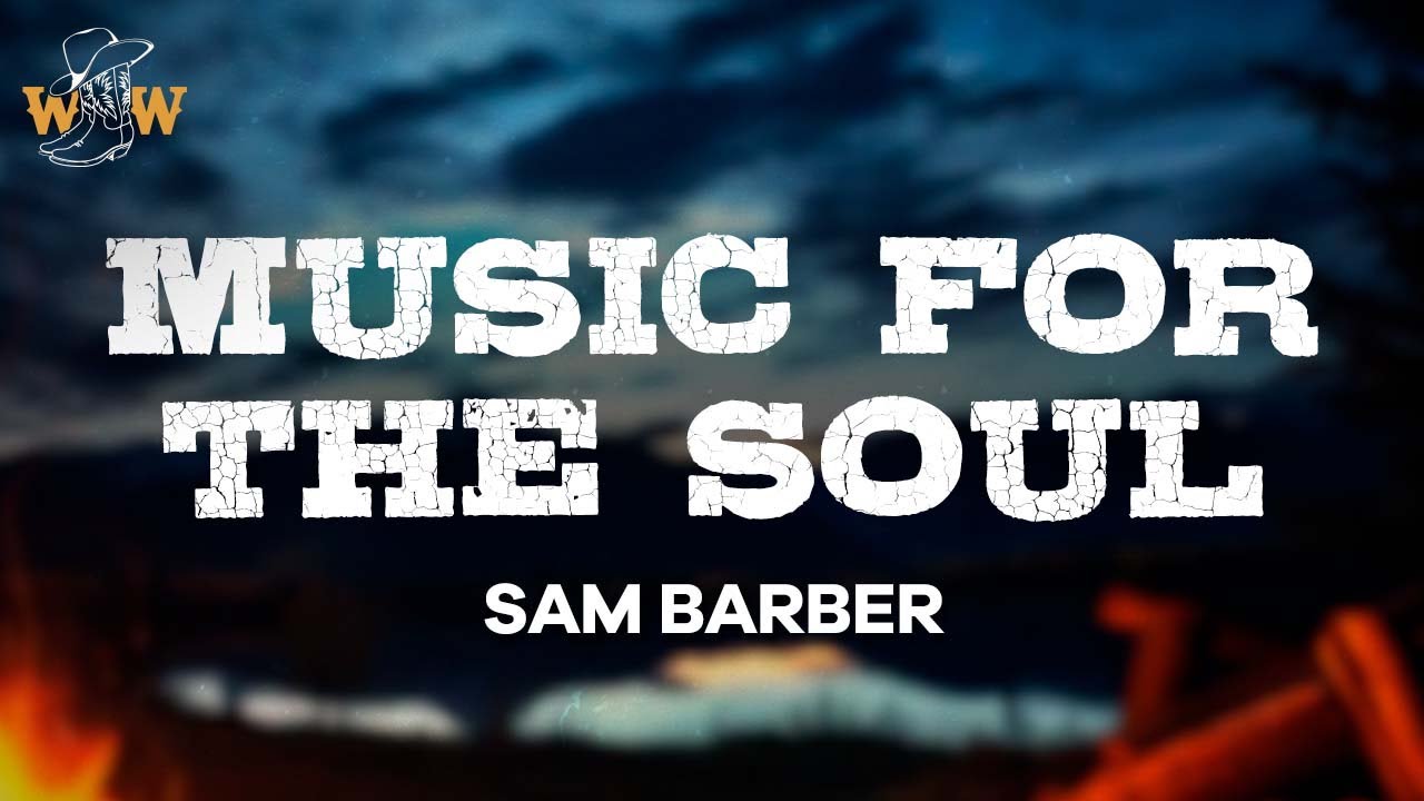 Sam Barber - Music for the Soul (Lyrics)