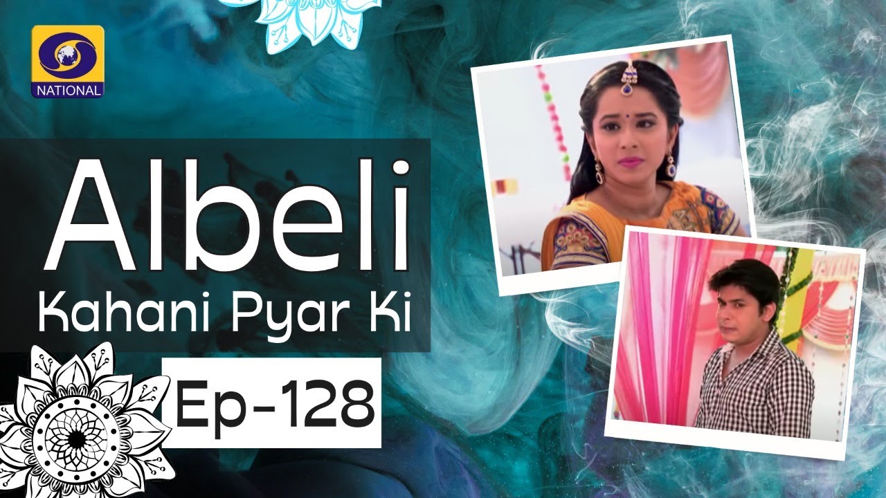 Albeli... Kahani Pyar Ki - Ep #128