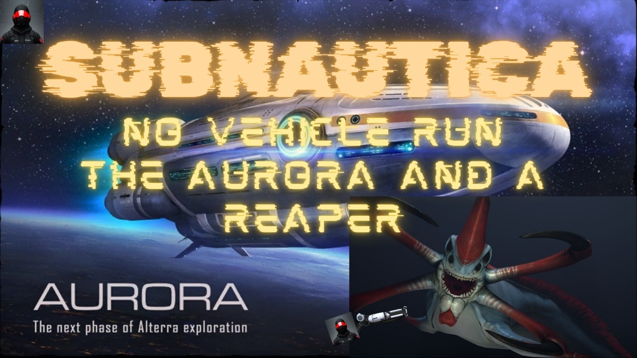 Aurora Exploration | Subnautica no Vehicle Playthrough