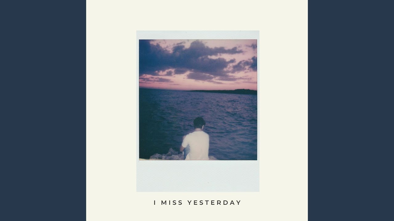 I Miss Yesterday
