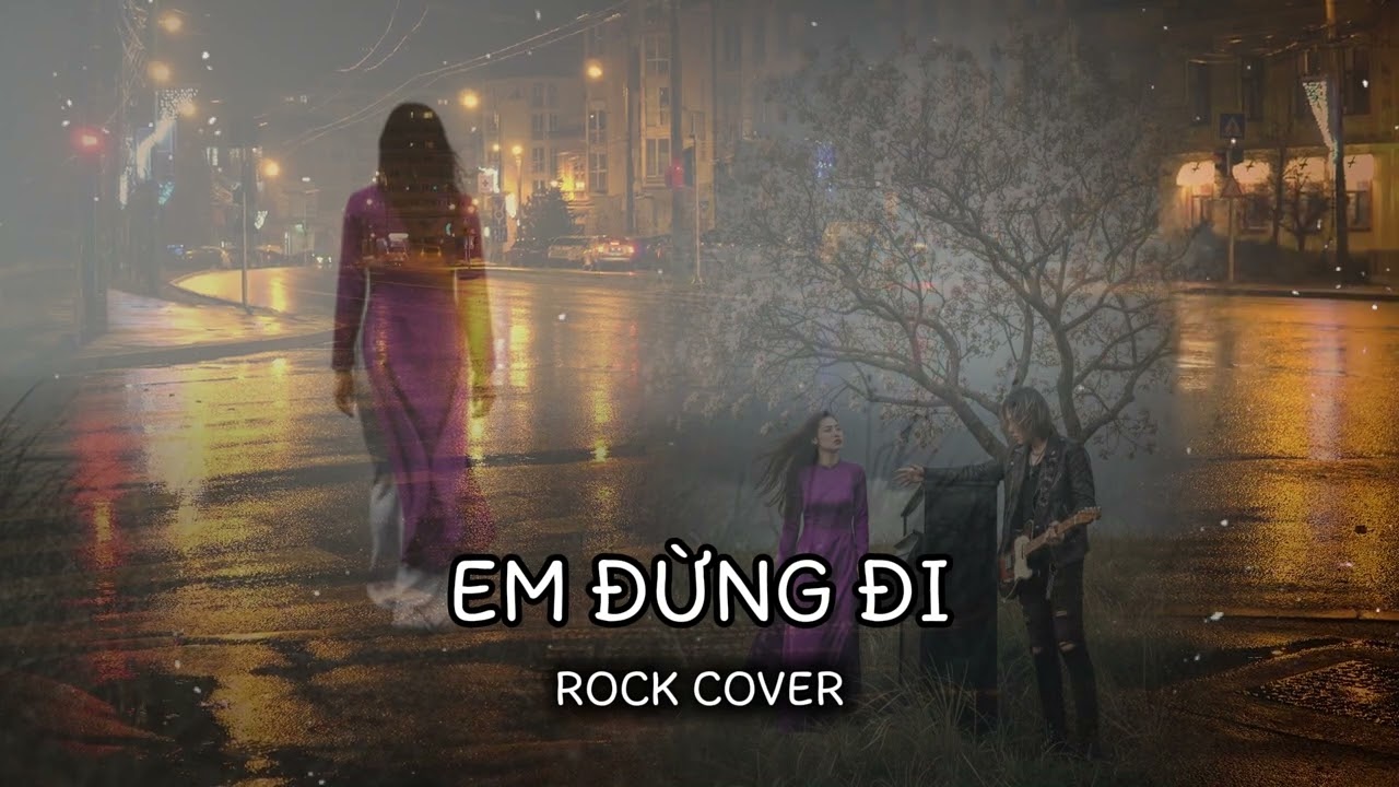 Em Đừng Đi || Nhạc hoa lời Việt || Bản Rock Cover hay nhất..#rock