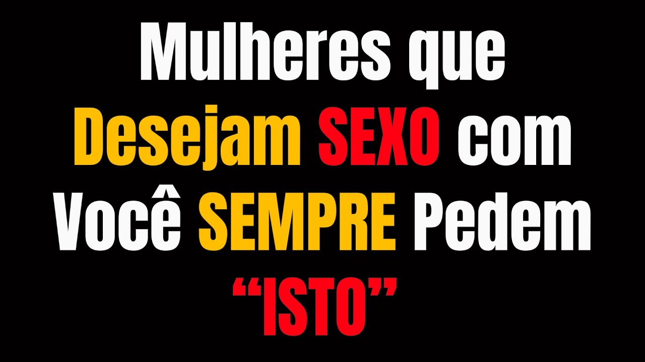 A Psicologia Revela: Mulheres que Desejam INTIMIDADE com Você SEMPRE Pedem 