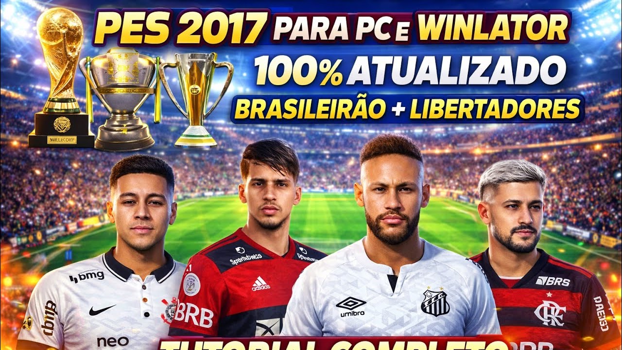 PES 2017 ATUALIZADO 2026 🔥 BRASILEIRÃO SÉRIE A e B + LIBERTADORES + RECOPA | PC FRACO E WINLATOR