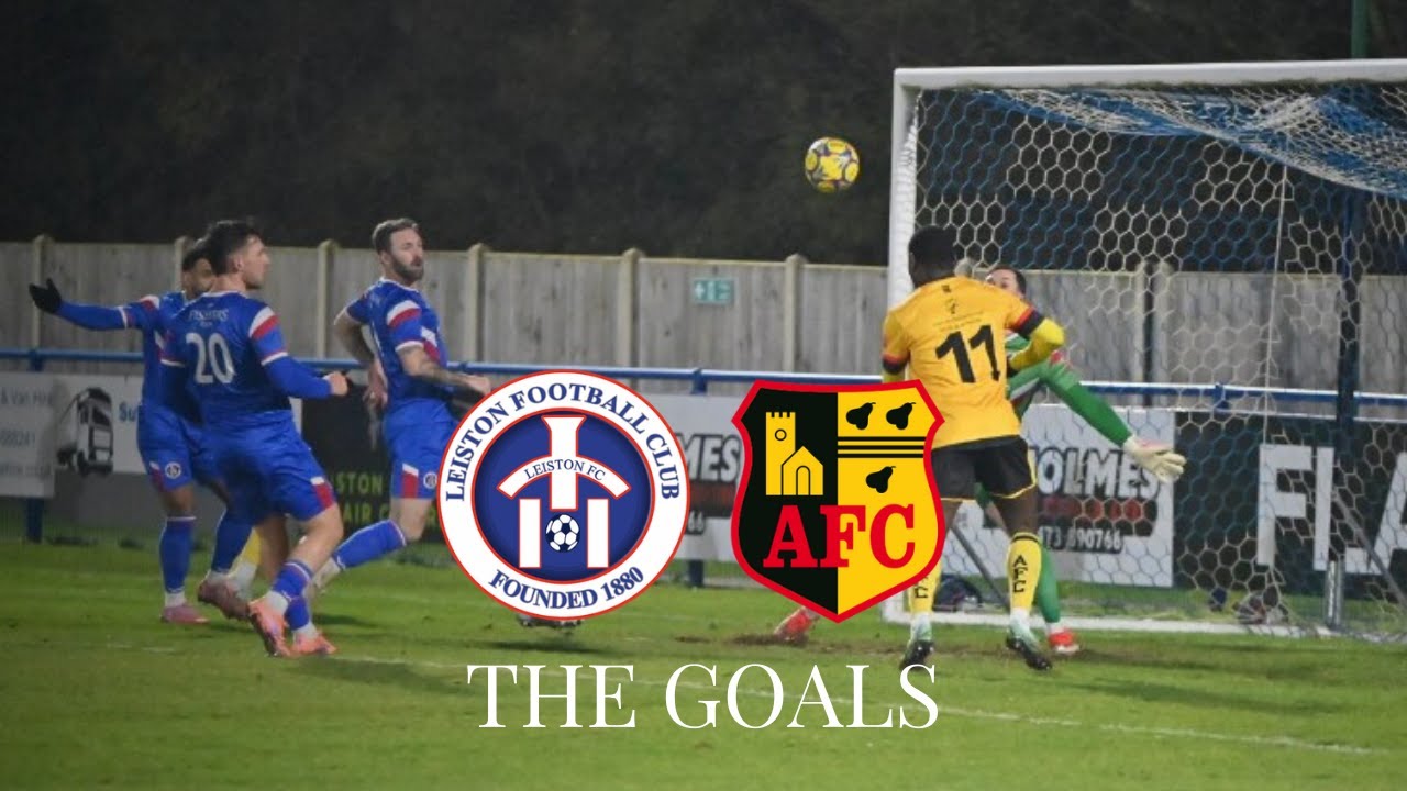 THE GOALS: Leiston vs Alvechurch