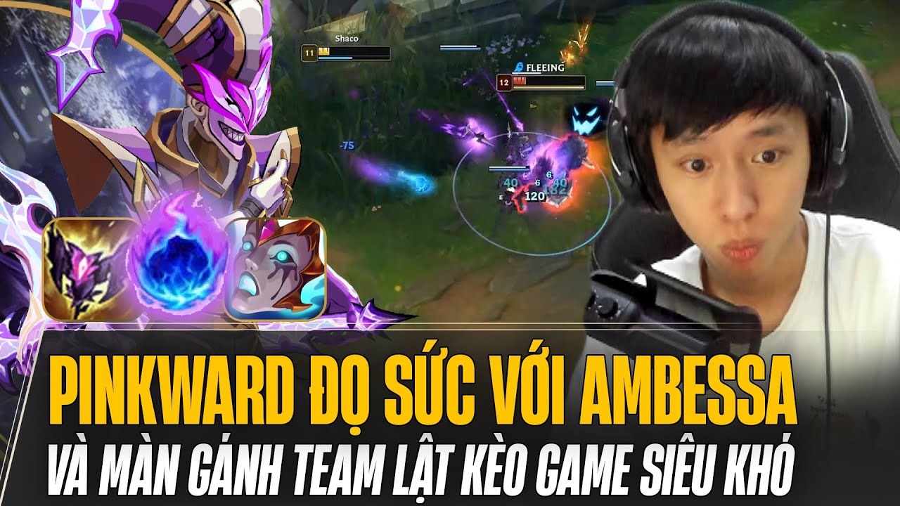 SHACO CỦA PINKWARD LẦN ĐẦU ĐỌ SỨC VỚI TƯỚNG MỚI AMBESSA VÀ MÀN GÁNH TEAM LẬT KÈO GAME KHÓ SIÊU KHÉT