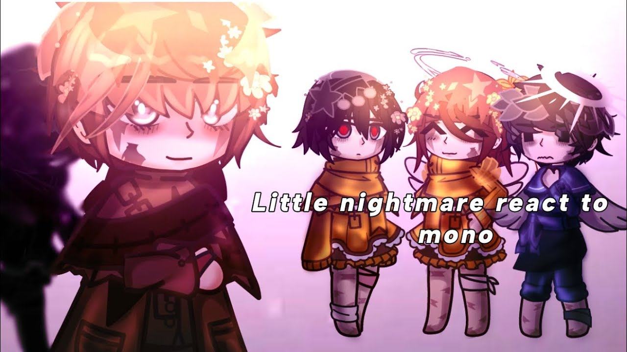 Little nightmare react to mono (2/?) #gacha #littlenightmare   °Quaffle°