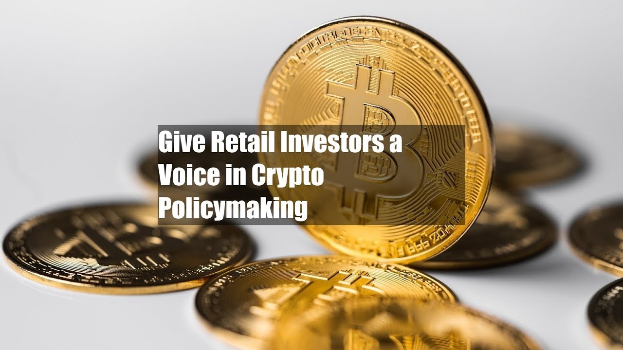 Give Retail Investors a Voice in Crypto Policymaking