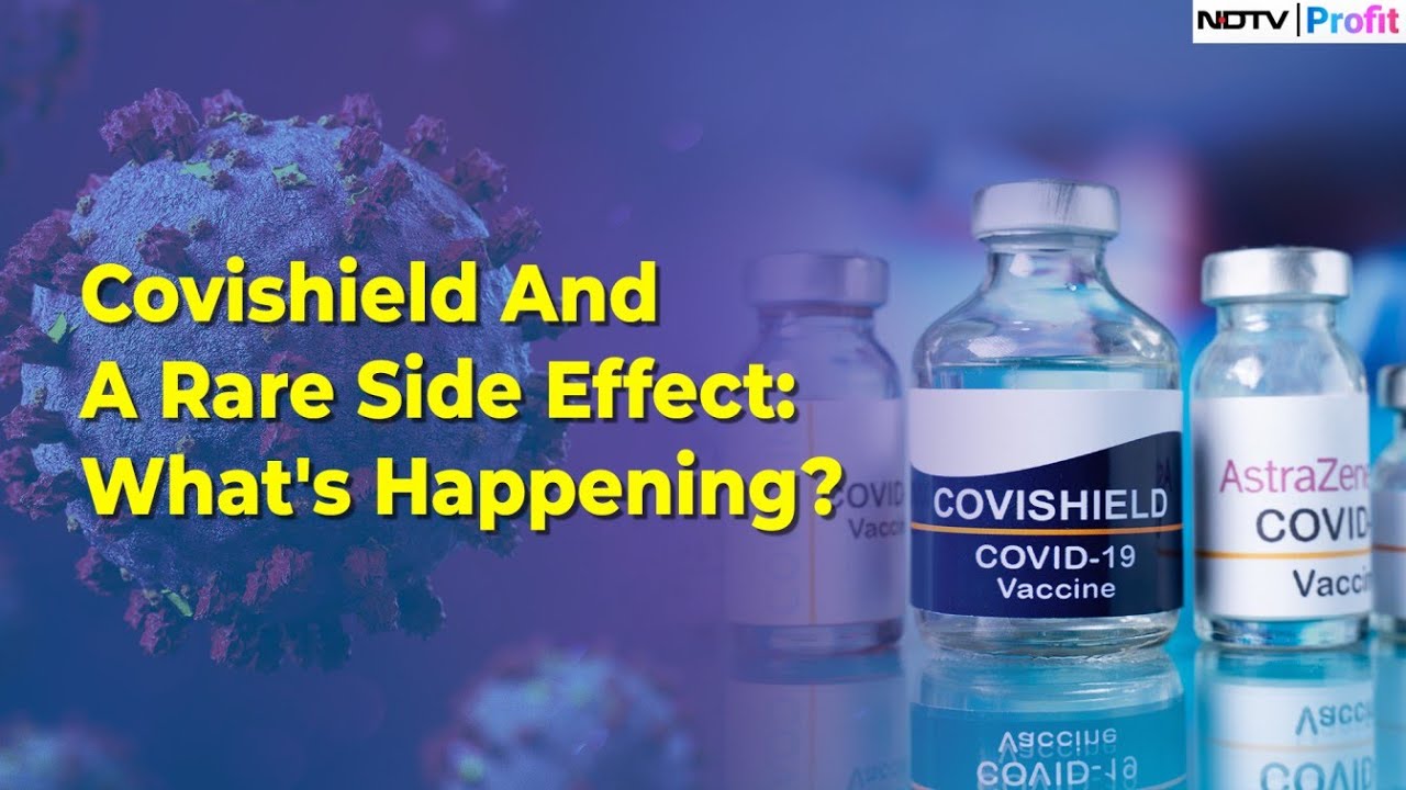 AstraZeneca & Covishield's Rare Side-Effect: What's Happening? | NDTV Profit