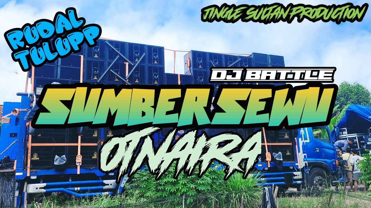 DJ VERSI RUDAL TULUP BATTLE SUMBERSEWU ANDALAN SULTAN PRODUCTION FEAT OTNAIRA BHAN CEK SOUND KALIAN