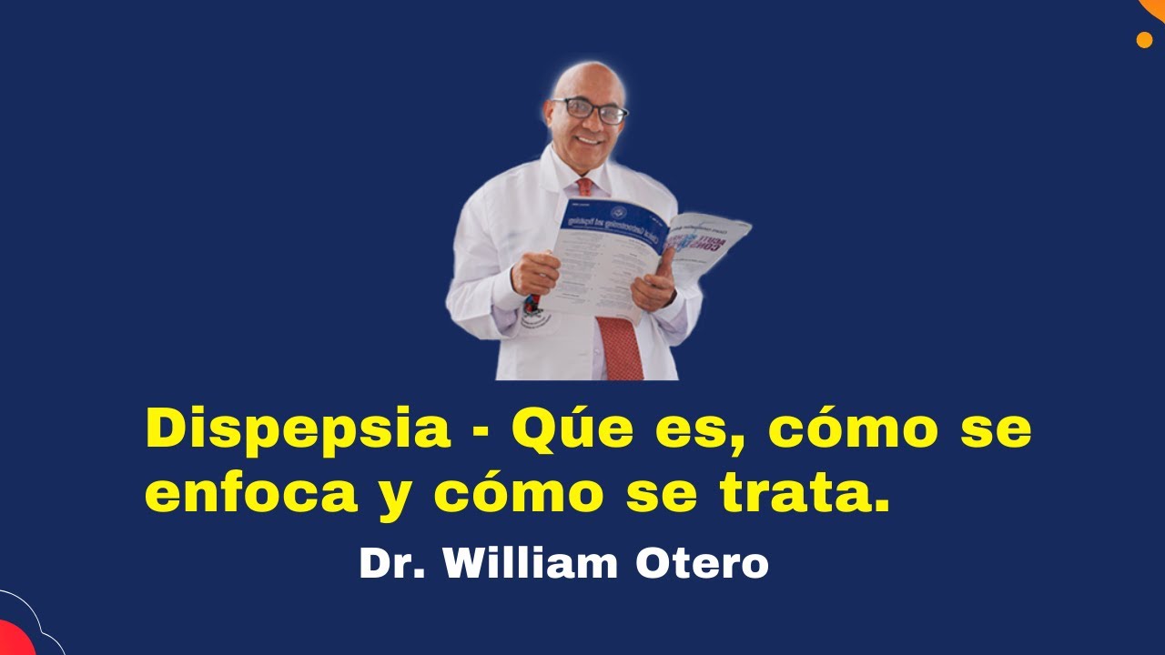 DISPEPSIA Dr. William Otero