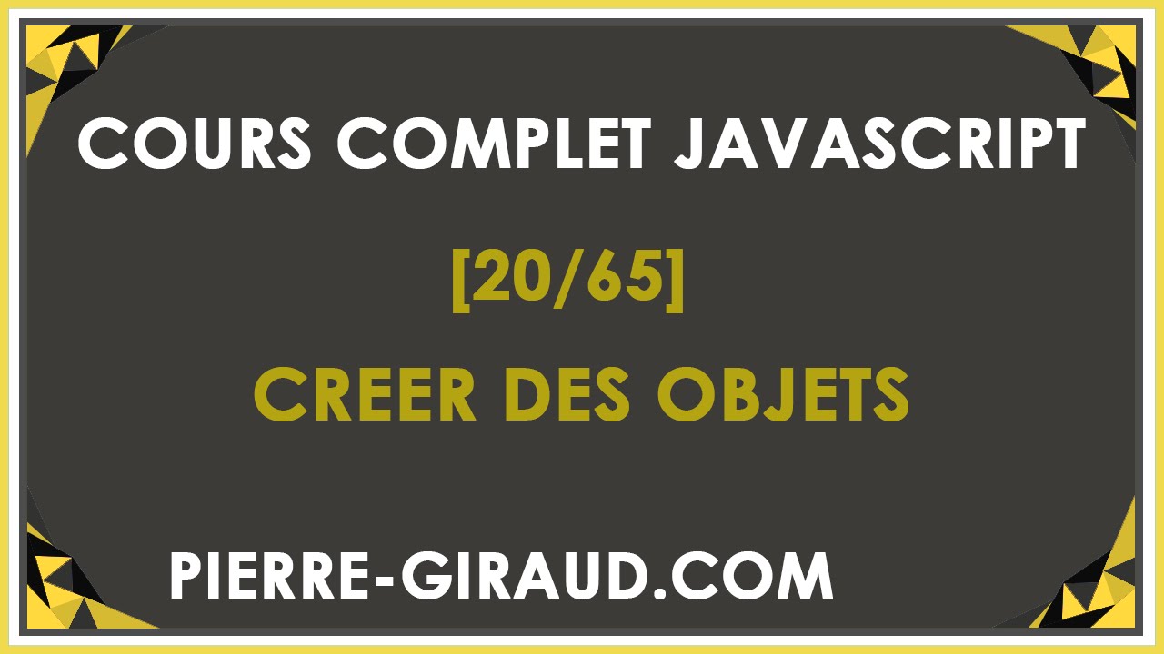 COURS COMPLET JAVASCRIPT [20/65] - Créer des objets en JavaScript