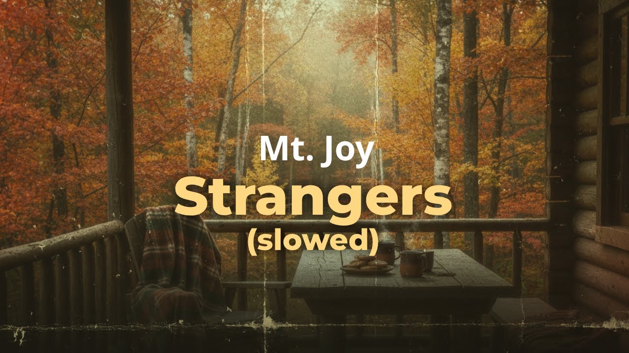 Mt. Joy - Strangers (slowed) (Lyrics)