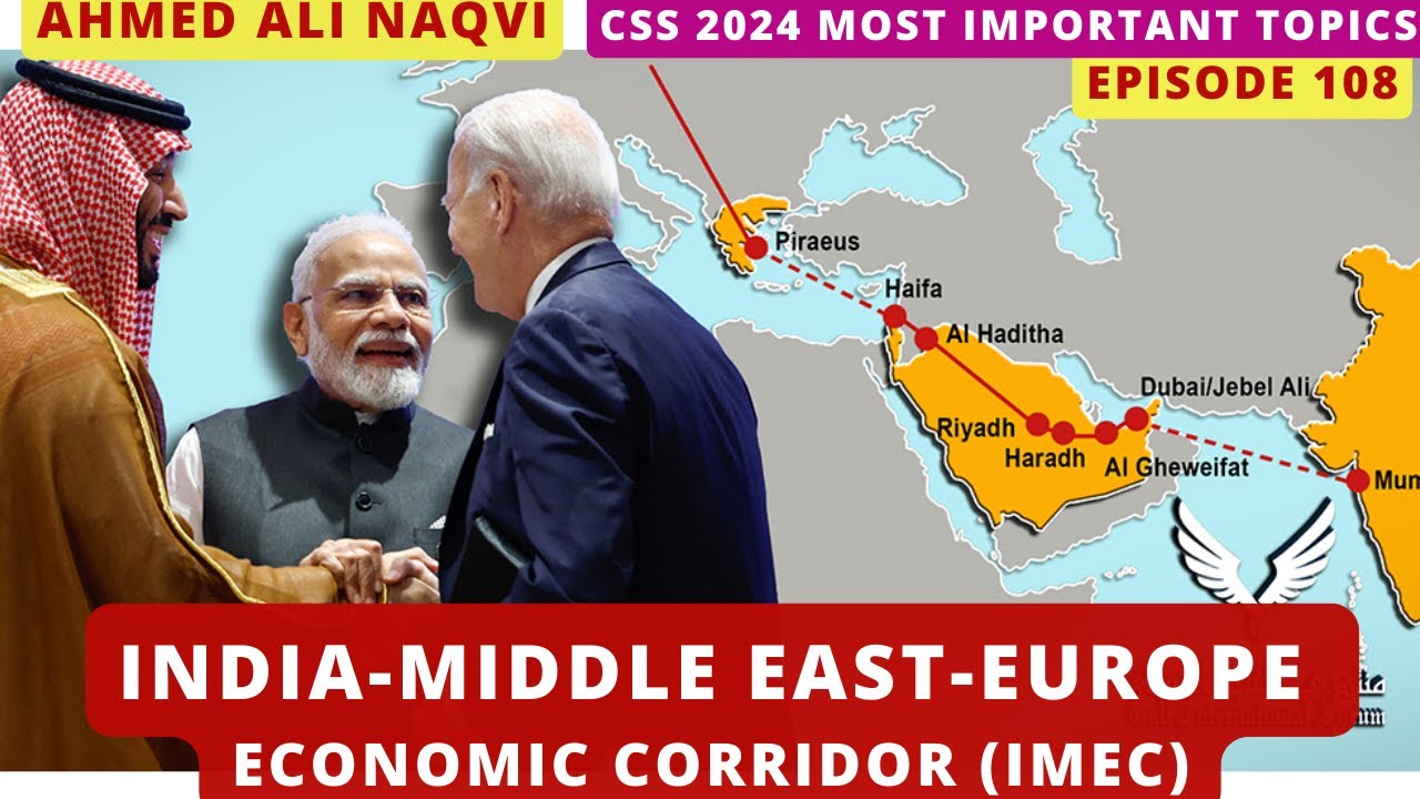 CSS 2024: India Middle East Europe Economic Corridor (IMEC)  I  Ahmed Ali Naqvi   I  Episode 108