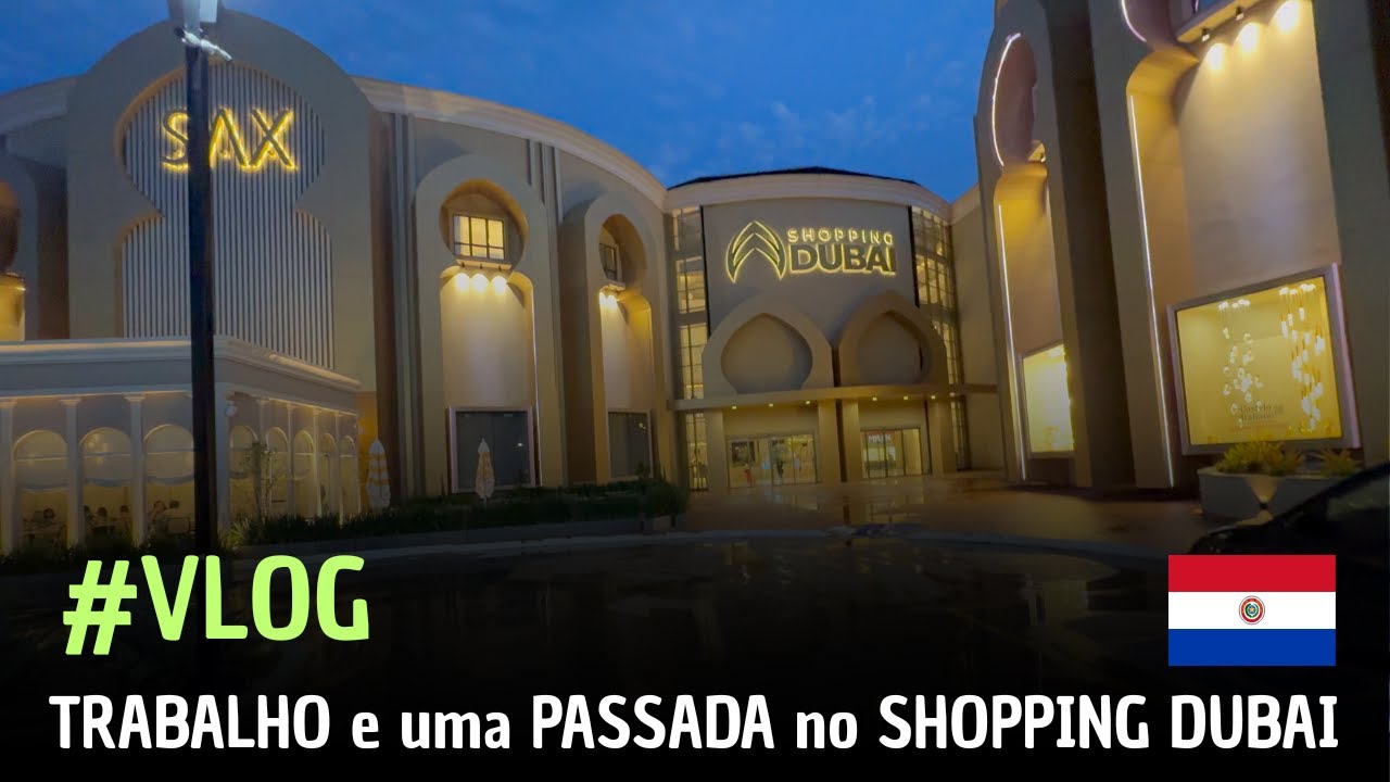VLOG do TRABALHO e uma passada no SHOPPING DUBAI em PEDRO JUAN CABALLERO Paraguai