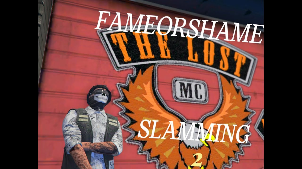 Fameorshame  | TheLostMC slamming