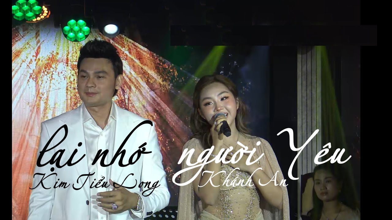 ❤️Lại Nhớ Người Yêu - Khánh An & Kim Tiểu Long