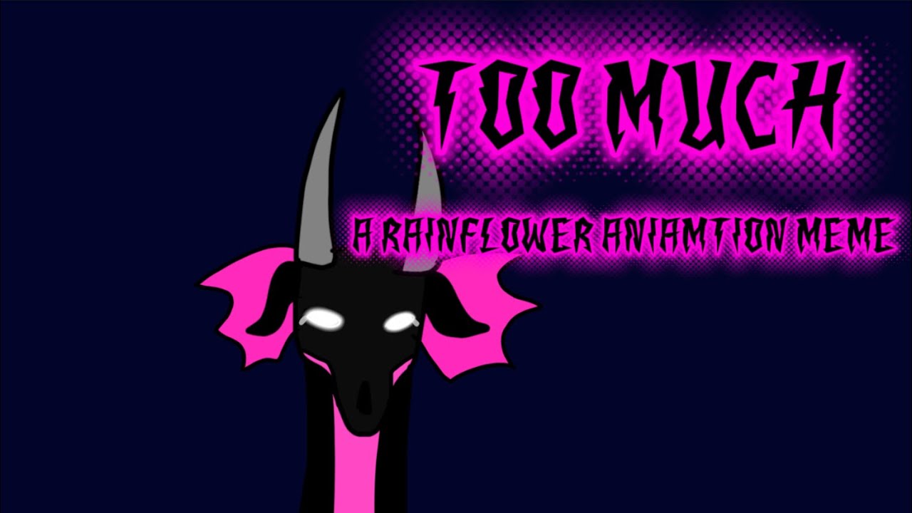 Too Much: Rainflower Animation meme for @rainflower-k8t 