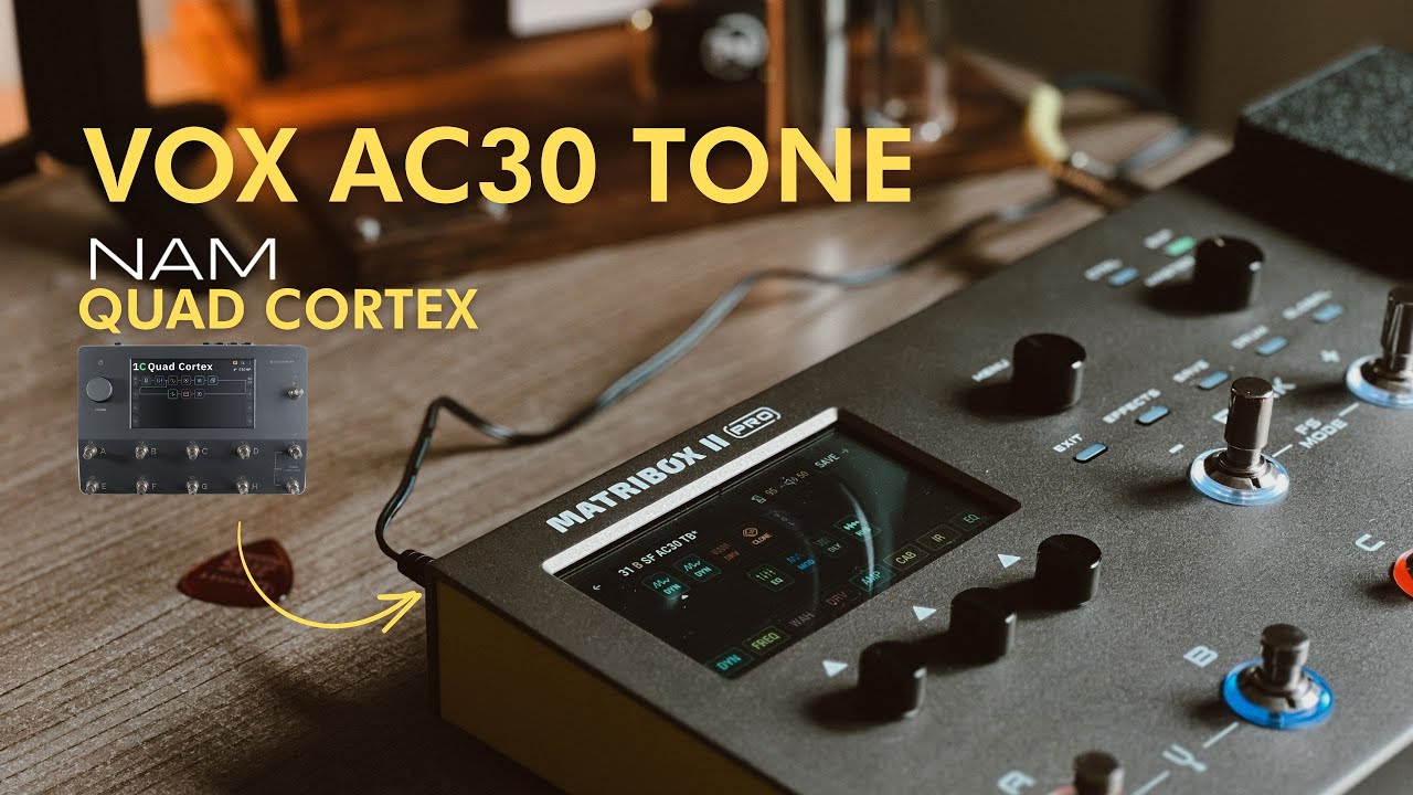 VOX TONE | MATRIBOX II PRO |  AC30 QUAD CORTEX NAM
