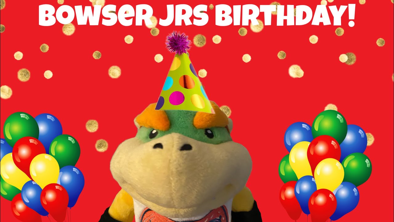 PLUSHTUBE. Bowser jrs birthday!
