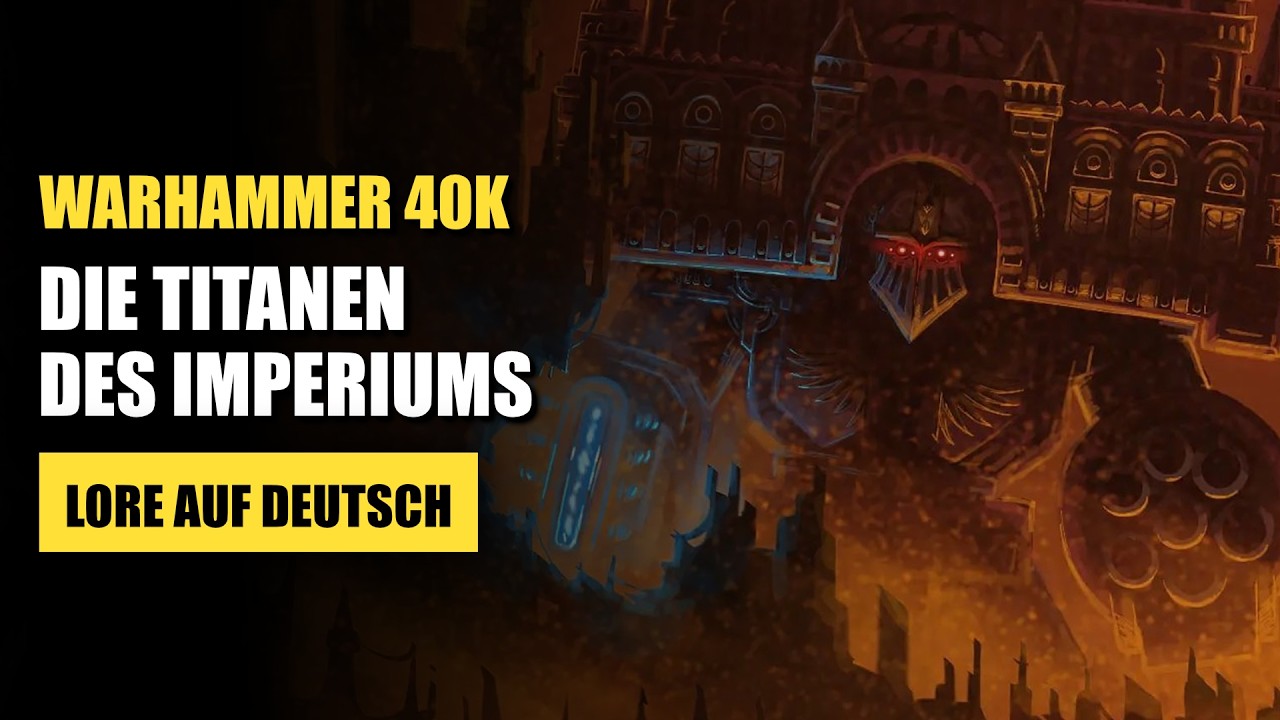 TITANEN | Die riesigen Kriegsmaschinen des Imperiums | Warhammer 40K Lore Deutsch