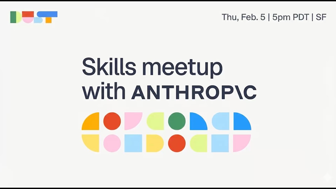 Dust x Anthropic: It's called having Skills -- SF -- Feb. 5, 2026