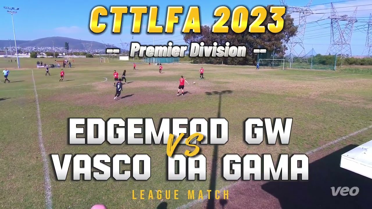 CTTLFA 2023 Premier Division League Match: Edgemead Goodwood vs CR Vasco Da Gama