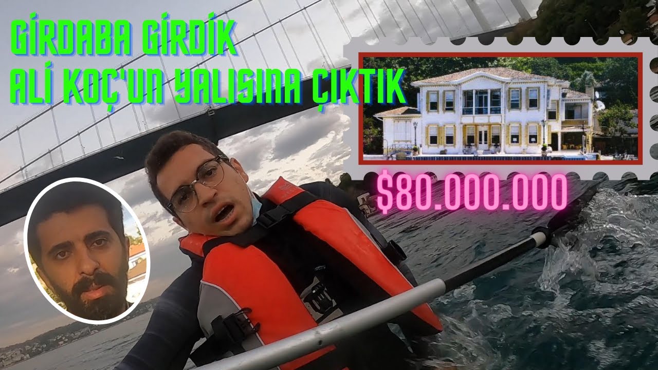 BOĞAZ'DA KANOMUZ YAN DÖNDÜ Ali Koç'un 80 milyon dolarlık yalısına çıkıp kurtulduk W/DeğişikYollarda