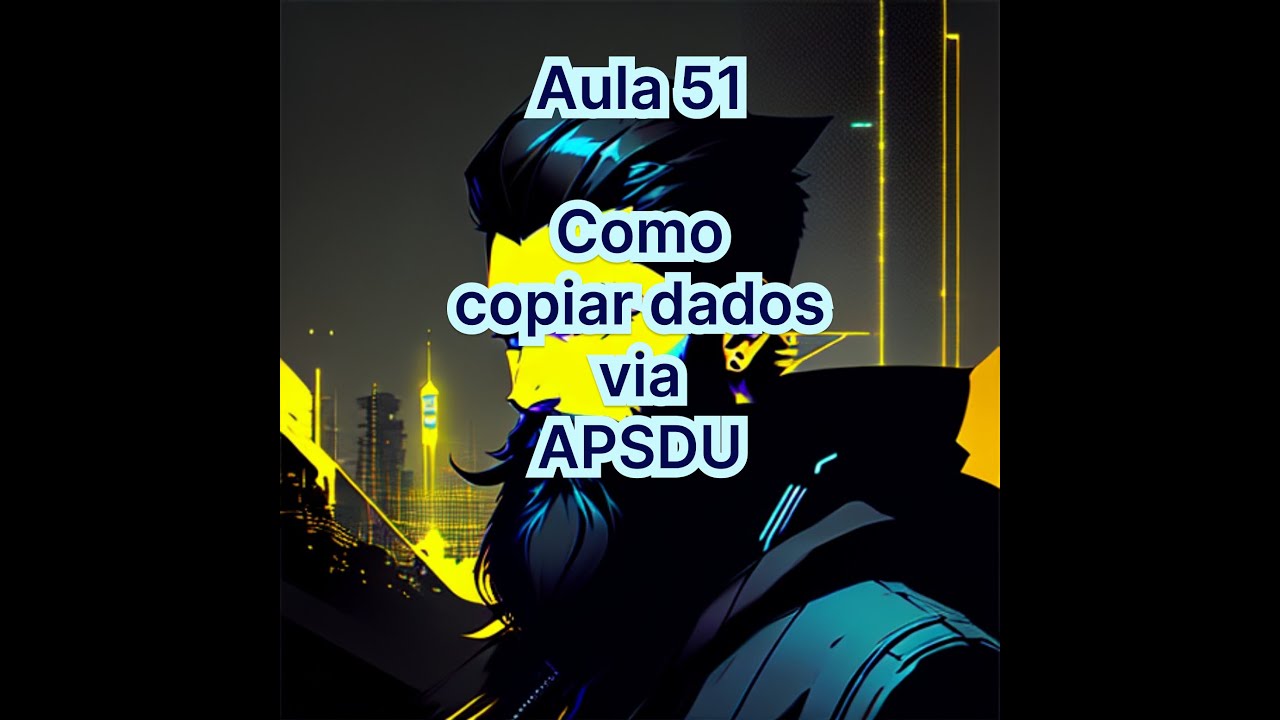 Aula 051   Como copiar dados via APSDU