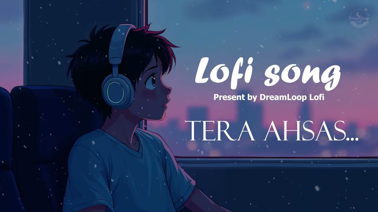 Tera Ahsas ❤️✨ | Romantic Lofi Song | Deep Feelings | Chill & Love Vibes