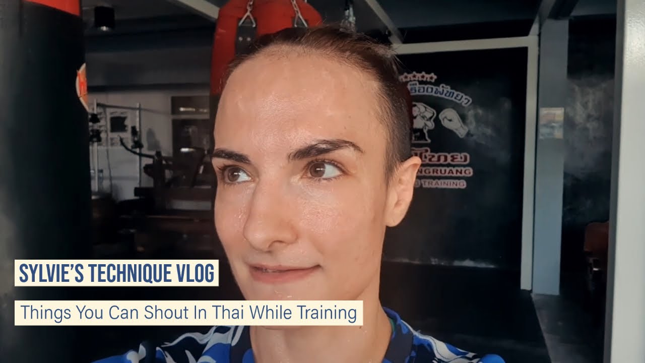 Things You Can Shout In Thai While Training | Sylvie's Technique Vlog
