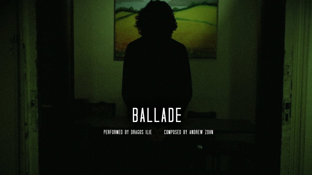 Andrew Zohn - Ballade (performed by Dragos Ilie)
