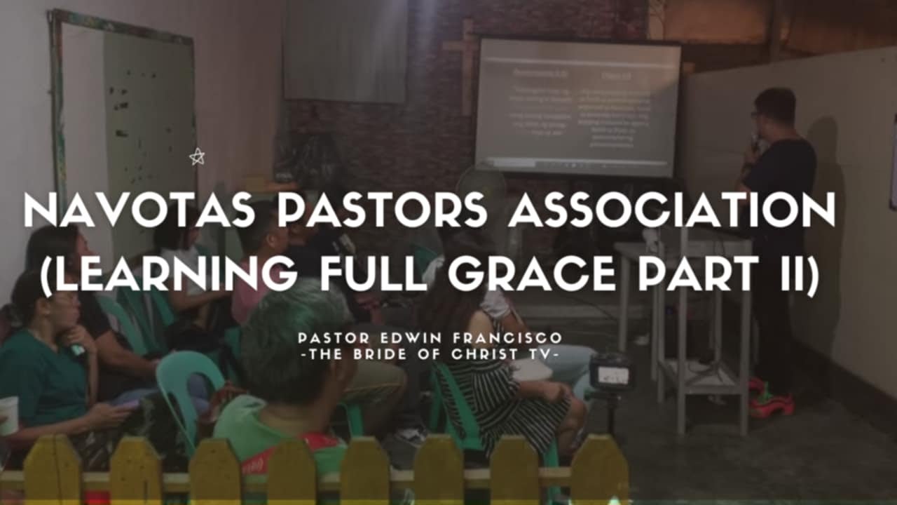 NAVOTAS PASTORS ASSOCIATION LEARNING FULL GRACE WITH THE BRIDE OF CHRIST TV