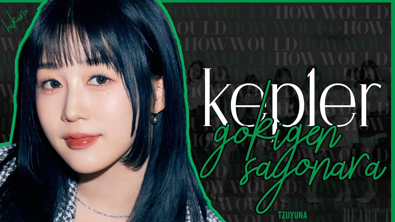 How Would Kep1er sing Gokigen Sayonara (IZ*ONE)