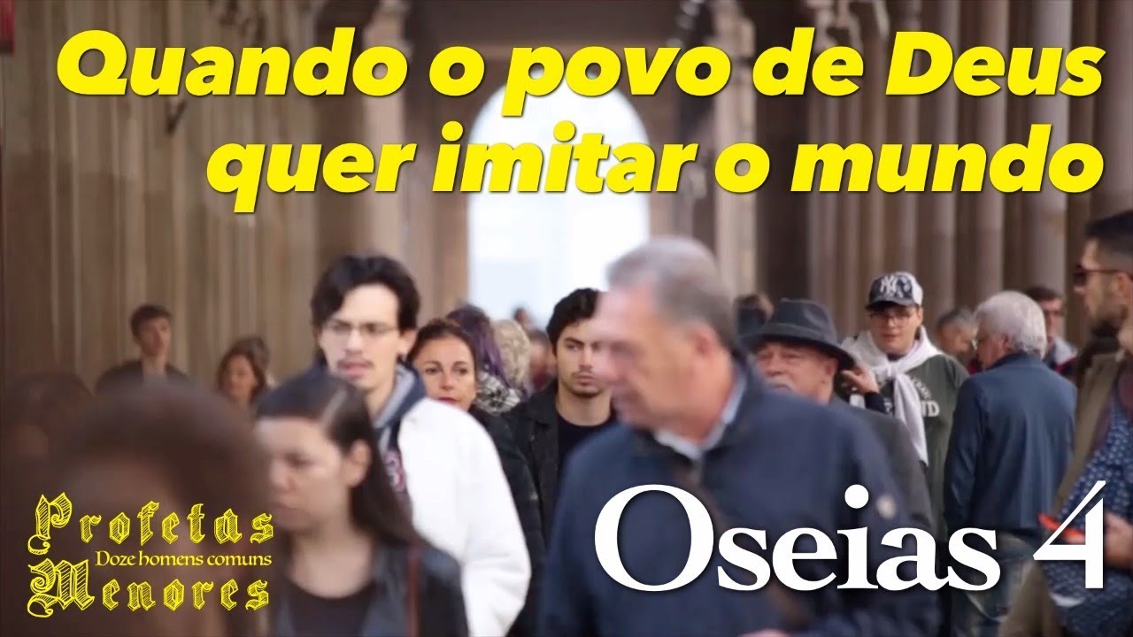 Quando o povo de Deus quer imitar o mundo - Oséias 4 com pr Wilson Porte Jr