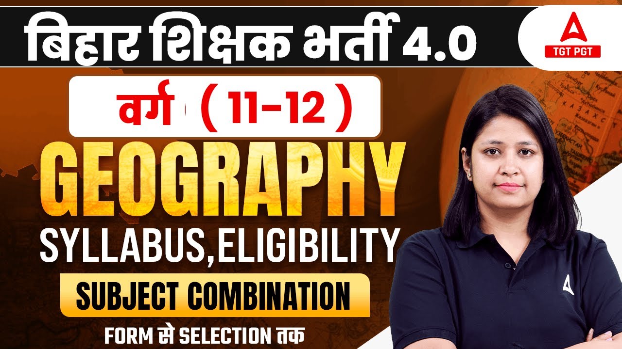 BPSC TRE 4.0 Vacancy 2024 | BPSC PGT Geography Syllabus, Eligibility & Subject Combination