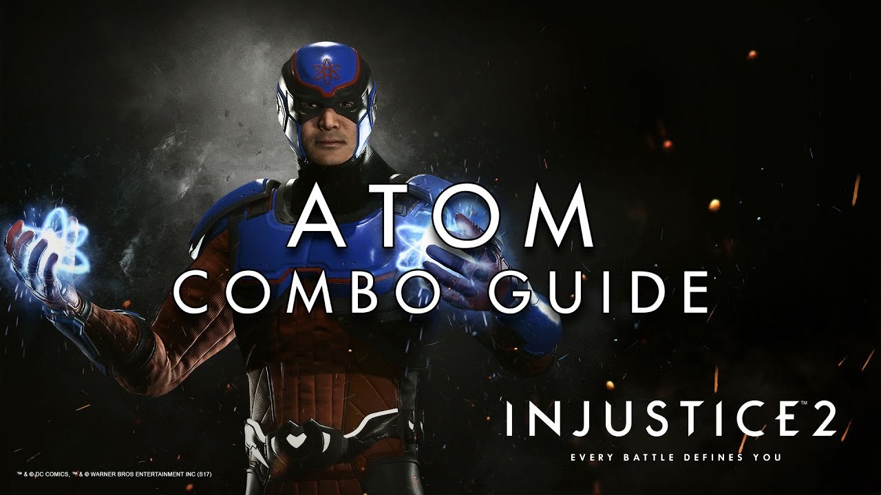 Injustice 2 - Atom - Combo Guide