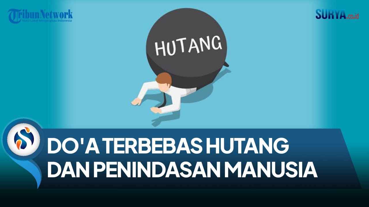DO'A DARI RASULULLAH AGAR TERBEBAS DARI JERAT HUTANG PIUTANG DAN KESEWENANGAN PENINDASAN MANUSIA