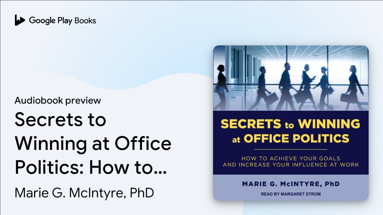 Secrets to Winning at Office Politics: How to&hellip; by Marie G. McIntyre, PhD &middot; Audiobook preview